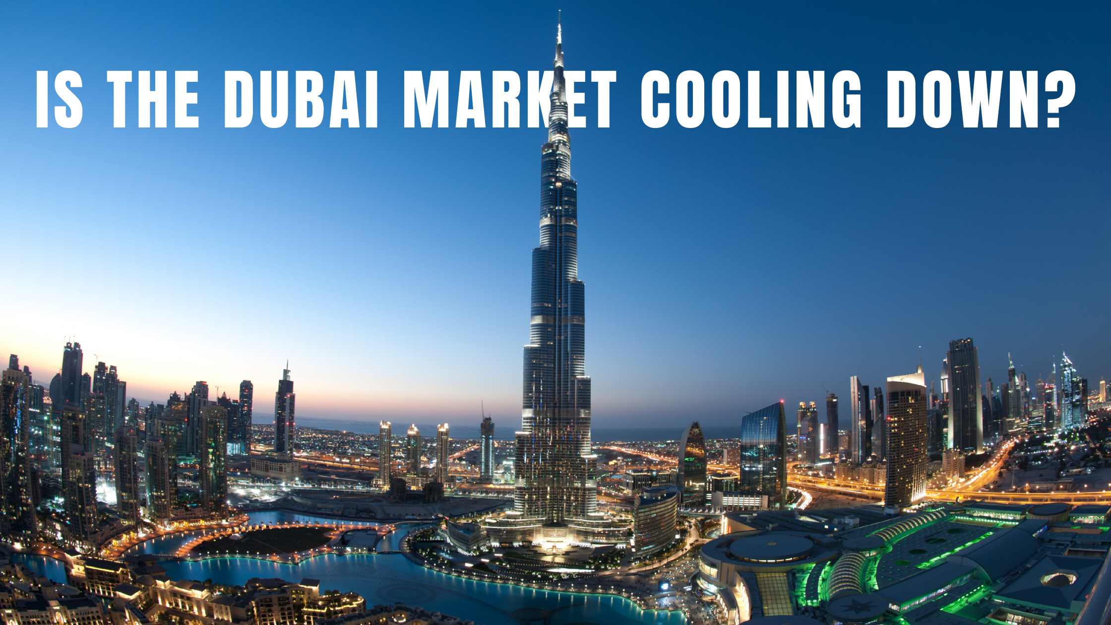 Is Dubai Real Estate Market Cooling Down?